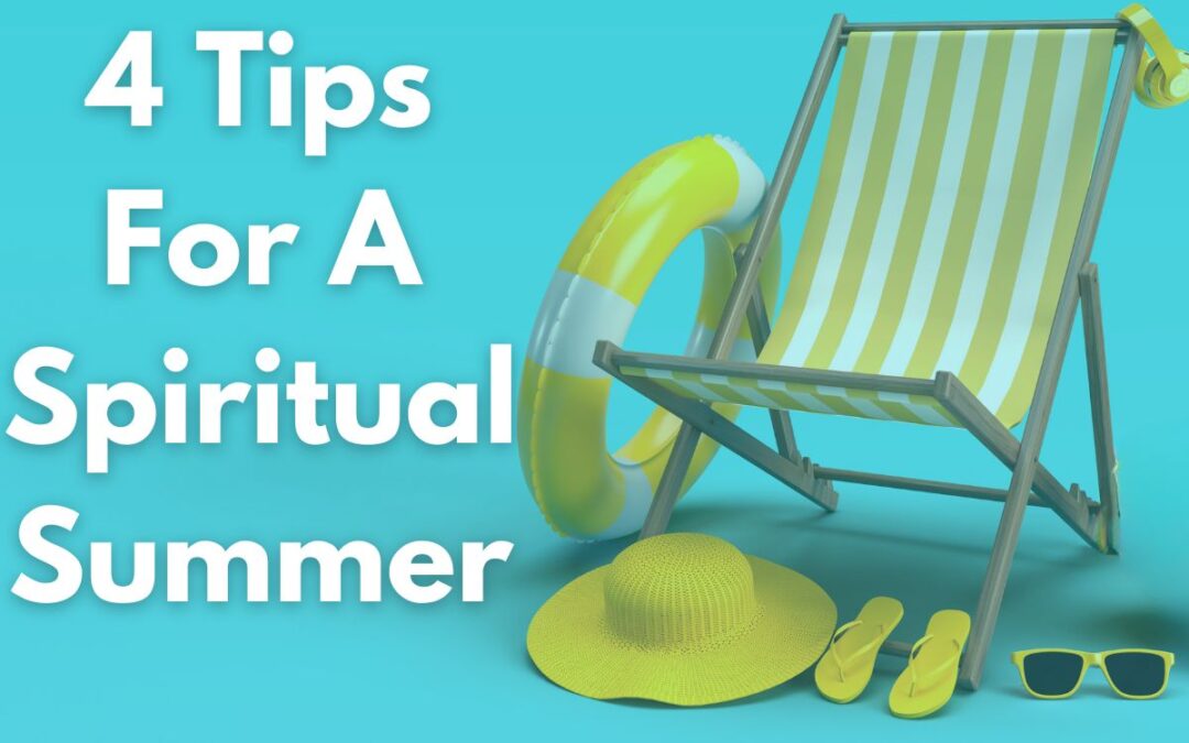 4 Tips For A Spiritual Summer
