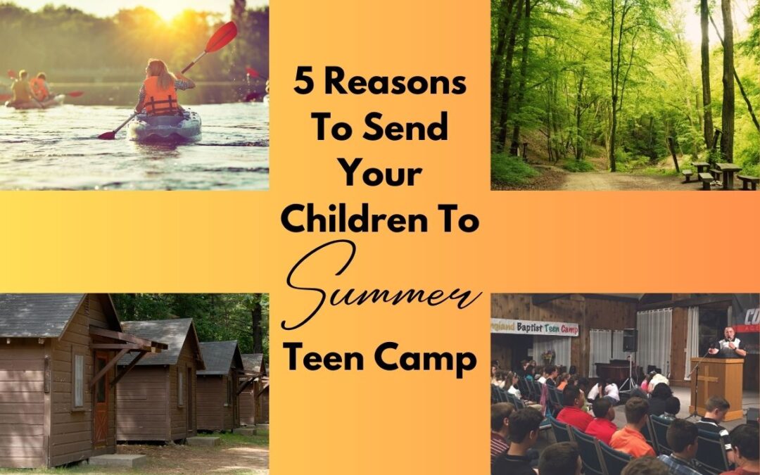 5 Reasons To Send Your Children To Summer Teen Camp