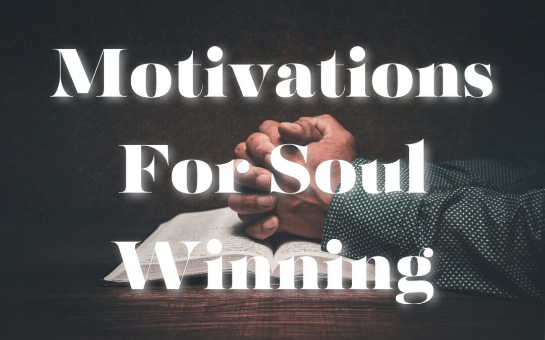 Motivations For Soul Winning