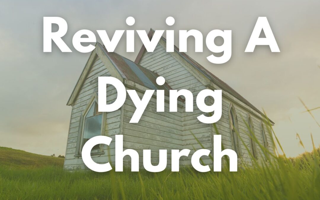Reviving A Dying Church