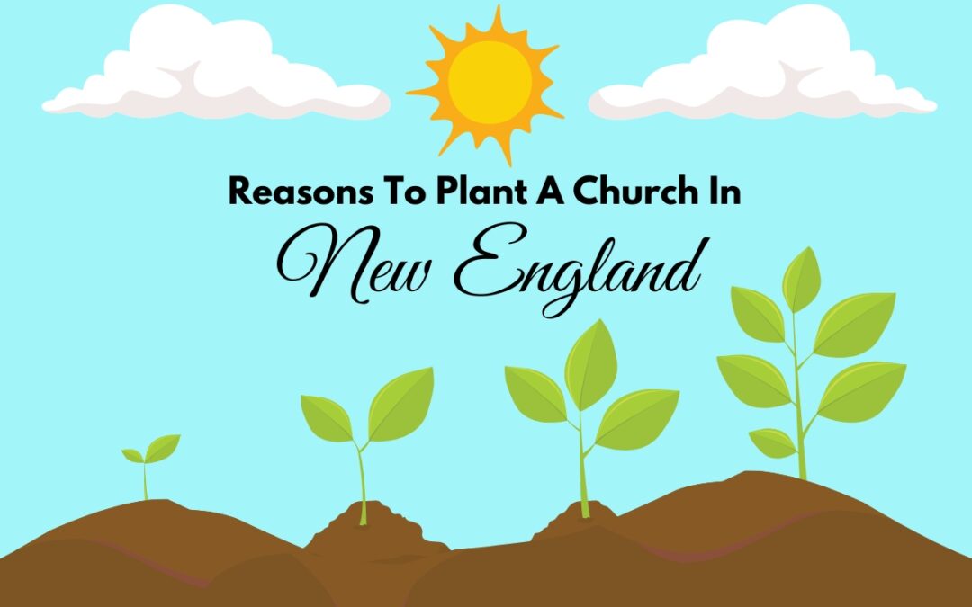 Reasons To Plant A Church In New England