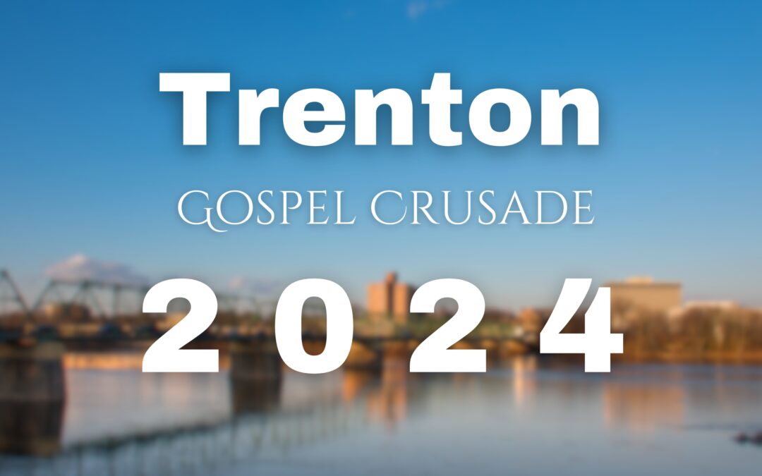 Trenton, NJ – Gospel Crusade Report